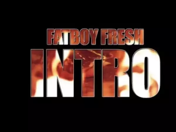 Video: Fred The Godson - Fat Boy Fresh Intro